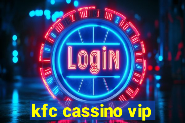 kfc cassino vip